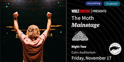 WBEZ Presents: The Moth - Mainstage | Cahn Auditorium