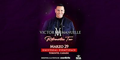 Victor Manuelle, Concierto en Toronto | Universal EventSpace, Highway 7, Vaughan, Ontario, Canadá
