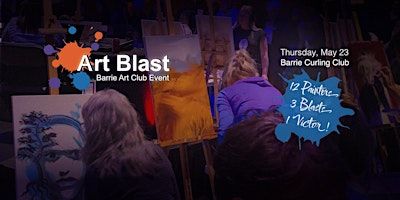 ART BLAST | Barrie Curling Club, Essa Road, Barrie, ON, Canada