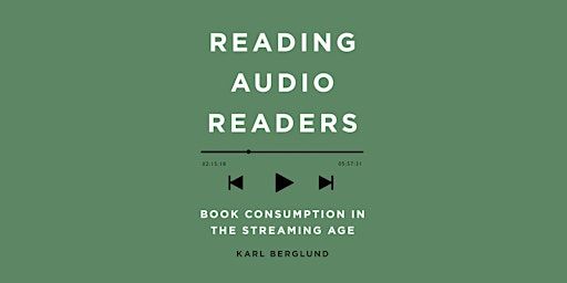 Reading Audio Readers: Book Consumption in the Streaming Age | Knox Hall [Room 509]