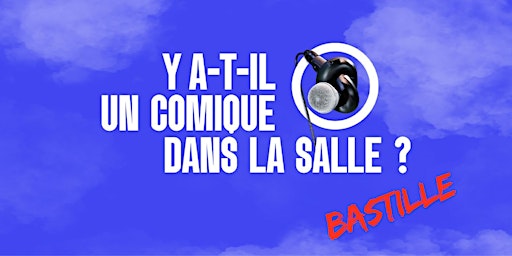 Y a-t-il un comique dans la salle? - Bastille. | The Bootleg Bar