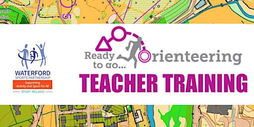 Ready to go Orienteering - Teacher Training | Kingfisher Club Waterford