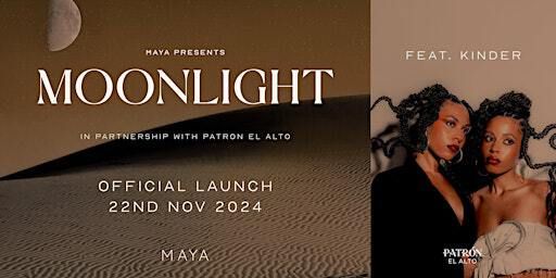 MAYA presents MOONLIGHT | Ft. KINDER [OFFICIAL PATRON EL ALTO LAUNCH] | MAYA Mexican