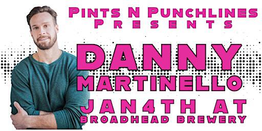 Pints N Punchlines Presents DANNY MARTINELLO | Broadhead Brewing Company