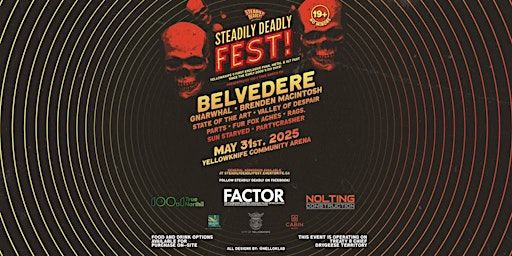 STEADILY DEADLY FEST presented by: 100.1 TrueNorth FM | Yellowknife Community Arena