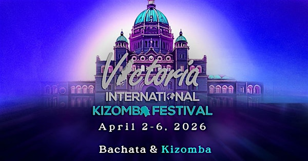 7th Victoria International Kizomba Festival: Bachata & Kizomba | 720 Douglas St