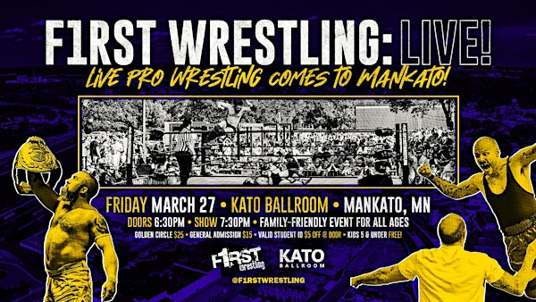F1RST Wrestling: LIVE! in Mankato, MN (All Ages | FRI. 03/27/26) | Kato Ballroom