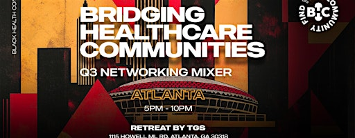 Black Health Connect | Bridging Healthcare Communities: Atlanta -  Q3 Mixer | Retreat by TGS