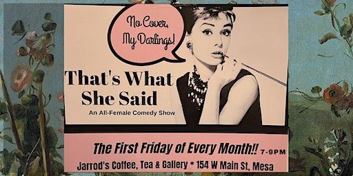 All Female Comedy Show "That's What She Said" (Mesa) | Jarrod's Coffee, Tea, & Gallery