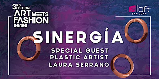 ART MEETS FASHION SERIES - SINERGIA | Aloft San Juan