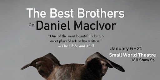 The Best Brothers: A Play by Daniel MacIvor | Small World Centre