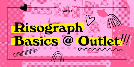 Risograph Basics @ Outlet! | Outlet