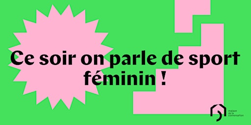 Ce soir on parle de sport féminin | Maison de la Conversation