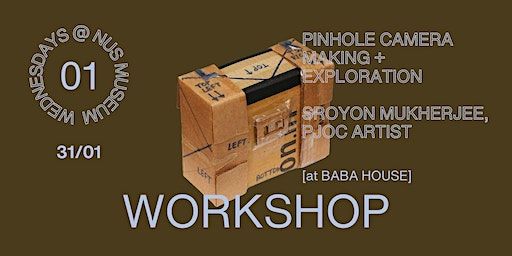 [WORKSHOP] Pinhole Camera Making + Exploration - with Sroyon Mukherjee | NUS Baba House