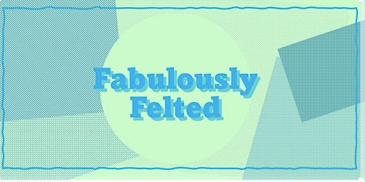 Fabulously Felted Merfolk | Central Public Library – Programme Room 1
