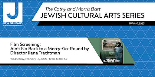 Film Screening: Ain’t No Back to a Merry-Go-Round by Director Ilana Trachtm | New Orleans JCC - Mintz Auditorium