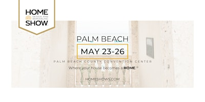 Palm Beach Home Design and Remodeling Show | Palm Beach County Convention Center