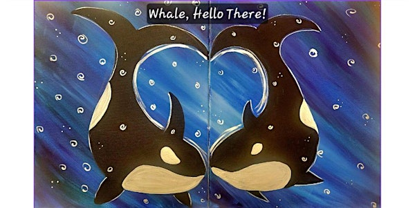 Whale Hello There Wednesday,  June 11th 10:00am $30 | Sipping N' Painting Hampden