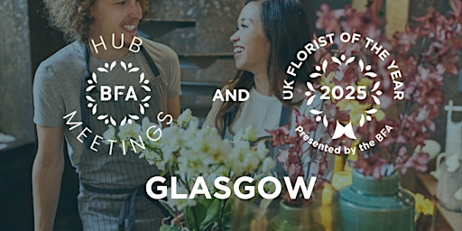 BFA Hub Meeting and UK Florist of the Year 2025 Heats: GLASGOW | Cardonald Parish Church