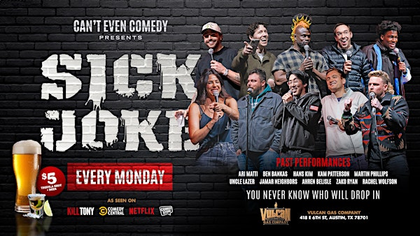 SICK JOKE COMEDY SHOW EVERY MONDAY AT VULCAN GAS COMPANY | Vulcan Gas Company