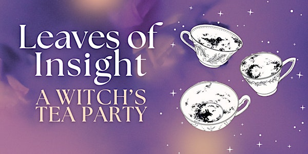 Leaves of Insight: A Witches Tea Party | Rosie's Coffee & Wine Garden