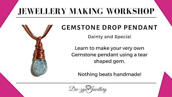 Dainty Drop Stone Pendant Making Taster Workshop | Dee-zyn Jewellery