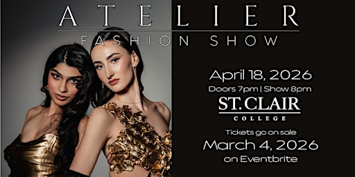 St. Clair College - Atelier 2026 Student Fashion Show | St. Clair College-Student Life Centre