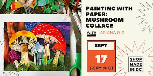 Painting with Paper: Mushroom Collage w/ Ariana R-G (Washington) | Shop Made in DC - Georgetown - 1304 Wisconsin Ave NW