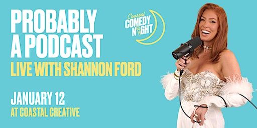 Probably A (Live) Podcast w/ Shannon Ford | Coastal Creative