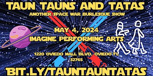 Taun Tauns and Tatas: Another Space Wars Burlesque Show | Imagine Performing Arts Center, Oviedo Mall Boulevard, Oviedo, FL, USA