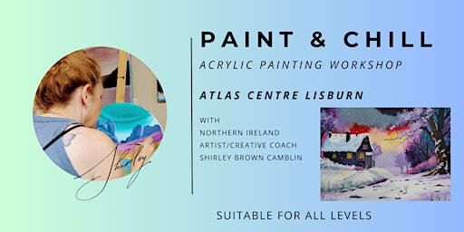 PAINT & CHILL SUNDAY Acrylic Painting Workshop | Atlas Centre, Lisburn