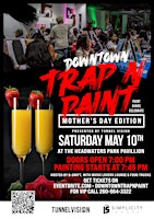 Trap N Paint Downtown Mother's Day Edition | Headwaters Park Pavillion Fort Wayne