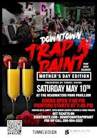 Trap N Paint Downtown Mother's Day Edition | Headwaters Park Pavillion Fort Wayne