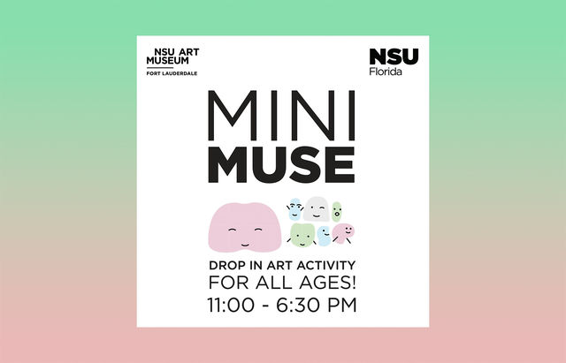 Mini Muse - FREE Art Making at NSU Art Museum | NSU Art Museum Fort Lauderdale, East Las Olas Boulevard, Fort Lauderdale, FL, USA
