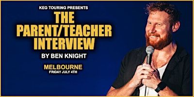 BEN KNIGHT - THE PARENT/TEACHER INTERVIEW - MELBOURNE | The Comic's Lounge