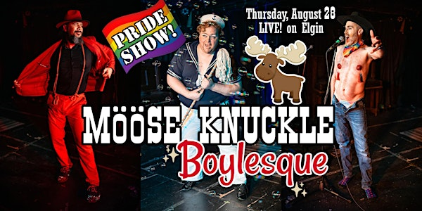 Mööse Knuckle Boylesque: Pride Show | LIVE! on Elgin
