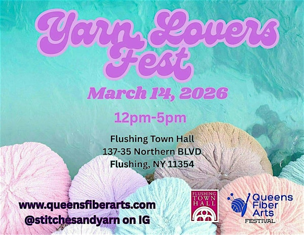 Yarn Lovers Fest 2026 Pop Up Event | Flushing Town Hall, Northern Boulevard, Queens, NY, USA