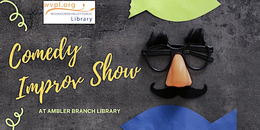 Comedy Improv Show | Wissahickon Valley Public Library Ambler Branch