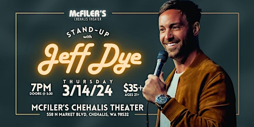 Jeff Dye | Stand-Up Comedy | 21+ | McFiler's Chehalis Theater