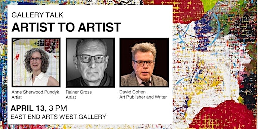 Artist to Artist with Anne Sherwood Pundyk, David Cohen, and Rainer Gross | 11 W Main St