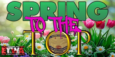 ETWA Pro Wrestling Presents: Spring to the Top! | 441 Rue Dufferin
