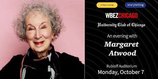 WBEZ & University Club of Chicago Present: An Evening With Margaret Atwood | 280 S Columbus Dr