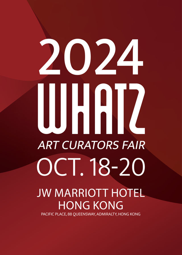 2024 WHATZ ART CURATORS FAIR | WHATZ國際當代藝術博覽會 | 香港