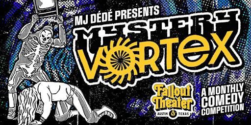 Mystery Vortex: A Monthly Comedy Competition | Fallout Theater