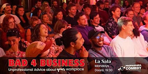 English Stand Up Comedy - Bad 4 Business: Unprofessional Advice | La Sala Berlin