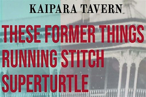 Superturtle, Running Stitch and These Former Things | The Kaipara Tavern