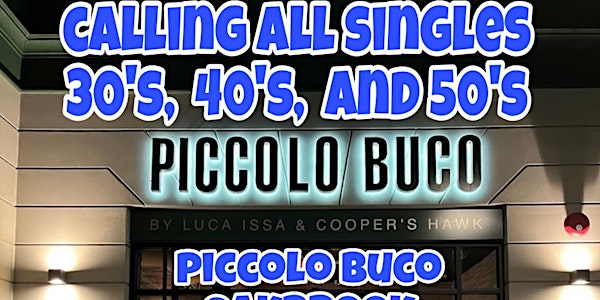 Calling All Singles Oakbrook Piccolo Buco | Piccolo Buco by Cooper’s Hawk - Oak Brook, IL