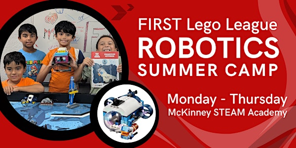 FIRST Lego League Robotics Camp, June 30 - July 3,  9am - 12pm, Ages 8-12 | McKinney STEaM Academy, 192 Industrial Blvd, McKinney, TX 75069, USA