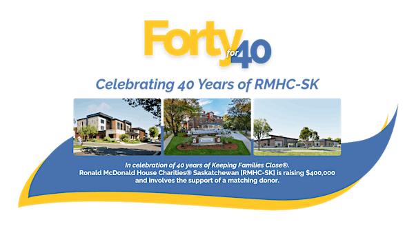 Ronald McDonald House Charities Saskatchewan's 40th Anniversary | 1011 University Dr