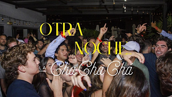 Otra Noche... La Cha Cha Chá | 812 E 3rd St